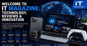 Welcome to IT Magazine: Technology, Reviews & Innovation Welcome to IT Magazine: Technology, Reviews & Innovation
