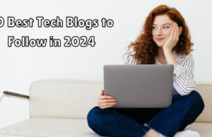 10 Best Tech Blogs to Follow in 2024 10 Best Tech Blogs to Follow in 2024