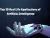 Top 10 Real Life Applications of Artificial Intelligence Top 10 Real Life Applications of Artificial Intelligence