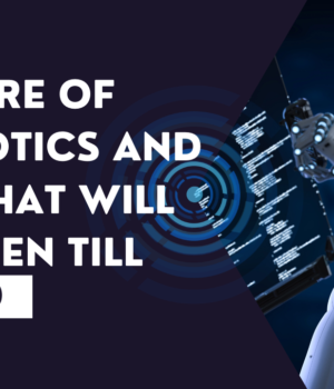 Future of Robotics and AI What Will Happen Till 2030