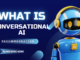Conversational AI: Are These Chatbots and Voice Assistants the Future? Full Guide !” What is Conversational AI?