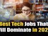 Best Tech Jobs That Will Dominate in 2025 – Future-Proof Your Career with High-Demand Roles! Best Tech Jobs That Will Dominate in 2025