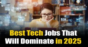 Best Tech Jobs That Will Dominate in 2025 – Future-Proof Your Career with High-Demand Roles! Best Tech Jobs That Will Dominate in 2025