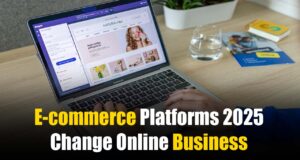 E-commerce Platforms 2025: From US to Global, How the Future Will Change Online Business? Full Guide!” E-commerce Platforms 2025