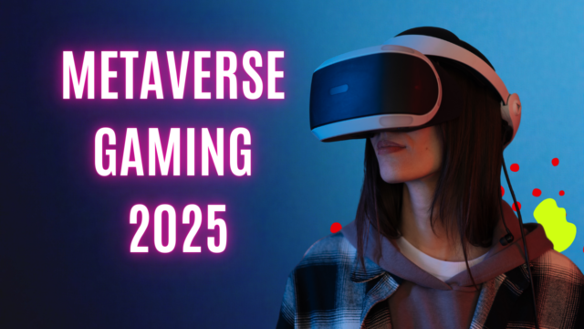 Metaverse Gaming 2025