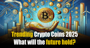 Trending Crypto Coins in 2025: Top Predictions and Investment Strategies Trending Crypto Coins 2025– What will the future hold?