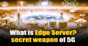 What is Edge Server? This secret weapon of 5G, IoT, and Fast Internet! What is Edge Server
