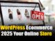 “WordPress E-commerce 2025: How to Future-Proof Your Online Store for the Global Market?” WordPress Ecommerce 2025