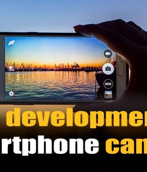 The development of smartphone camera technology