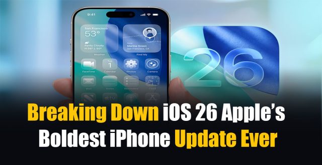 Breaking Down iOS 26 Apple’s Boldest iPhone Update Ever