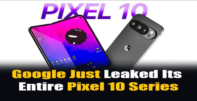 Google just leaked its entire Pixel 10 series