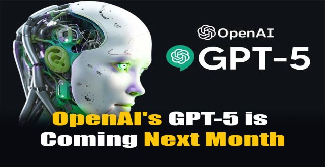 OpenAI's GPT-5 is Coming Next Month