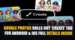 Google Photos Rolls Out ‘Create’ Tab for Android & iOS – Full Details Inside Google Photos Rolls Out ‘Create’ Tab for Android & iOS Full Details Inside