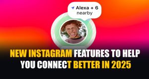 New Instagram Features to Help You Connect Better in 2025: The Ultimate Guide New Instagram Features to Help You Connect Better in 2025