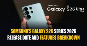 Samsung’s Galaxy S26 Series 2026 Release Date and Features Breakdown Samsung's Galaxy S26 Series 2026 Release Date