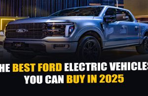 The Best Ford Electric Vehicles You Can Buy in 2025: Power, Performance, and Pioneering Innovation The Best Ford Electric Vehicles You Can Buy in 2025