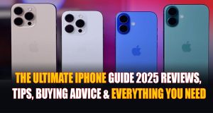 The Ultimate iPhone Guide 2025: Reviews, Tips, Buying Advice & Everything You Need The Ultimate iPhone Guide 2025 Reviews, Tips, Buying Advice & Everything You Need