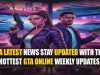 GTA Latest News: Stay Updated with the Hottest GTA Online Weekly Updates GTA Latest News Stay Updated with the Hottest GTA Online Weekly Updates