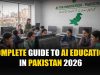 Complete Guide to AI Education in Pakistan 2026 Complete Guide to AI Education in Pakistan 2026