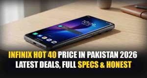 Infinix Hot 40 Price in Pakistan 2026 – Latest Deals, Full Specs & Honest Review Infinix Hot 40 Price in Pakistan 2026 – Latest Deals, Full Specs & Honest Review