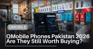 QMobile Phones Pakistan 2026 – Are They Still Worth Buying? QMobile Phones Pakistan 2026 Are They Still Worth Buying?