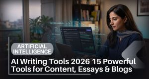 AI Writing Tools 2026: 15 Powerful Tools for Content, Essays & Blogs AI Writing Tools 2026: 15 Powerful Tools for Content, Essays & Blogs