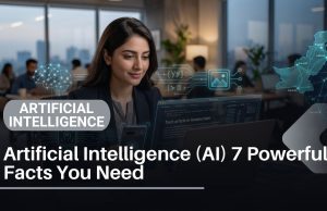Artificial Intelligence (AI): 7 Powerful Facts You Need to Know in 2026 Artificial Intelligence (AI) 7 Powerful Facts You Need