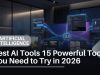 Best AI Tools 2026: 15 Powerful Tools for Students, Professionals & Creators Best AI Tools 15 Powerful Tools You Need to Try in 2026
