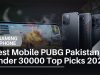 Best Mobile for PUBG in Pakistan Under 30,000 Top Picks 2026 Best Mobile PUBG Pakistan Under 30000 Top Picks 2026