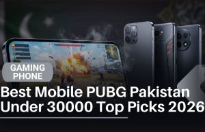 Best Mobile for PUBG in Pakistan Under 30,000 Top Picks 2026 Best Mobile PUBG Pakistan Under 30000 Top Picks 2026