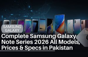 Complete Samsung Galaxy Note Series Guide 2026 — All Models, Specs & Prices in Pakistan Complete Samsung Galaxy Note Series 2026 | All Models, Prices & Specs in Pakistan