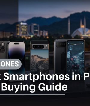 10 Best Smartphones in Pakistan 2026 + Buying Guide