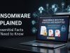 Ransomware Explained: 10 Essential Facts You Need to Know Ransomware Explained: 10 Essential Facts You Need to Know in 2026