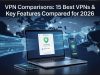 VPN Comparisons: 15 Best VPNs & Key Features Compared VPN Comparisons 15 Best VPNs & Key Features Compared for 2026